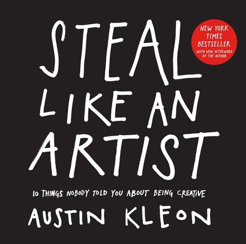 Steal like artist things - steal,